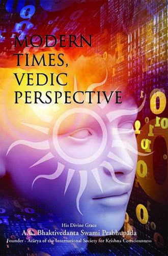 Modern Times in Vedic Perspective